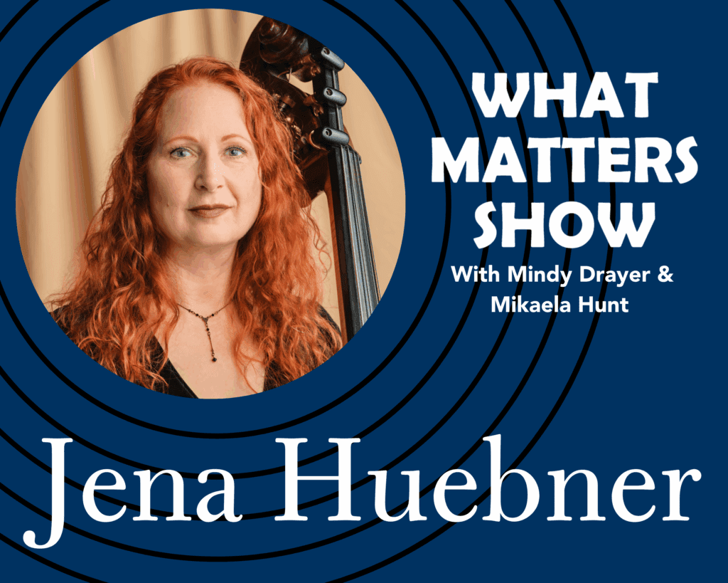 Jena Huebner
on the What Matters Show